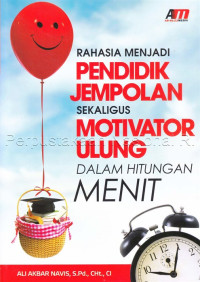 Image of RAHASIA MENJADI PENDIDIK JEMPOLAN SEKALIGUS MOTIVATOR ULUNG DALAM HITUNGAN MENIT
